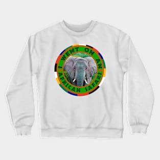 I Went On An African Safari Elephant Bull Crewneck Sweatshirt